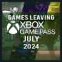 Liste der Spiele, die den Xbox Game Pass im Juli 2024 verlassen