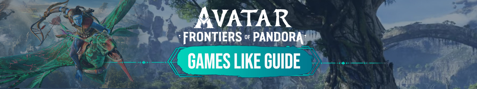 Avatar Frontiers of Pandora games like guide