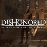 Neues Dishonored Death of the Outsider Video zeigt neue Spiele Informationen