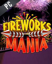 Fireworks Mania An Explosive Simulator