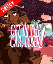 Get in the Car, Loser!