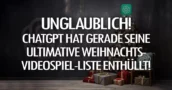 Unglaublich! ChatGPT hat gerade seine ultimative Weihnachts-Videospiel-Liste enthüllt!