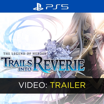 The Legend of Heroes Trails into Reverie PS5 Video Trailer