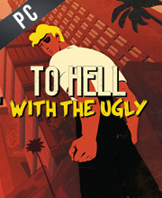 To Hell With The Ugly