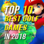 Top 10 Golf Spiele in 2018