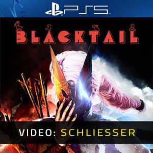 BLACKTAIL PS5- Video-Schliesser