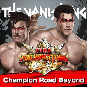 Fire Pro Wrestling World Fighting Road Champion Road Beyond