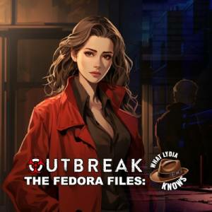 Outbreak The Fedora Files What Lydia Knows