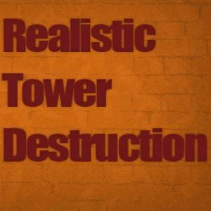 Realistic Tower Destruction