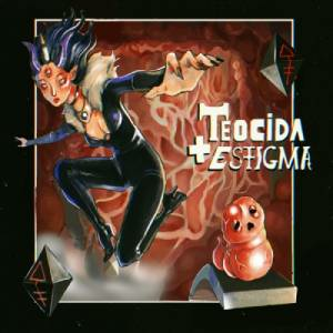 Teocida + Estigma