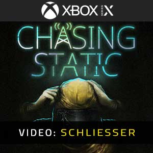 Chasing Static Xbox Series- Video Anhänger