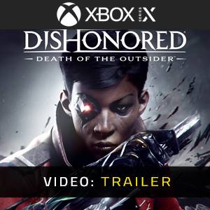 Dishonored Death of the Outsider Video Trailer