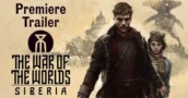 The War of the Worlds: Siberia- Trailer enthüllt das Sci-Fi-Action-Abenteuer