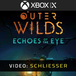 Outer Wilds Echoes of the Eye Xbox Series X Video Trailer