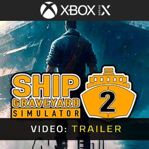 Ship Graveyard Simulator 2 Xbox X - Trailer