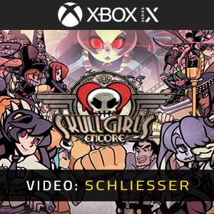 Skullgirls 2nd Encore Xbox Series Video Trailer