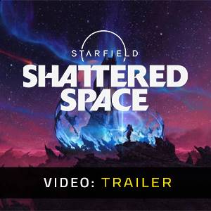 Starfield Shattered Space - Trailer