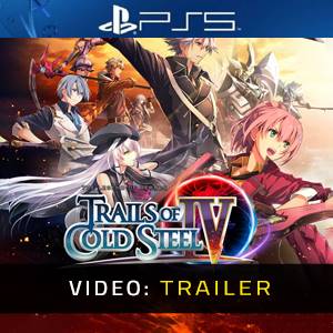 The Legend of Heroes Trails of Cold Steel 4 - Video Trailer