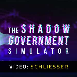 The Shadow Government Simulator - Video-Schliesser