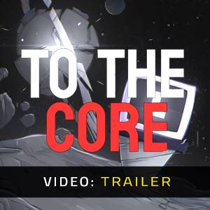 To The Core - Video-Trailer