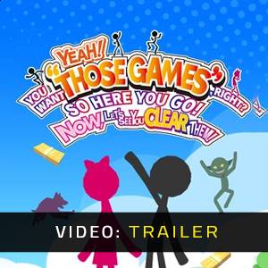 YEAH! YOU WANT THOSE GAMES RIGHT? SO HERE YOU GO! NOW, LET’S SEE YOU CLEAR THEM Video Trailer